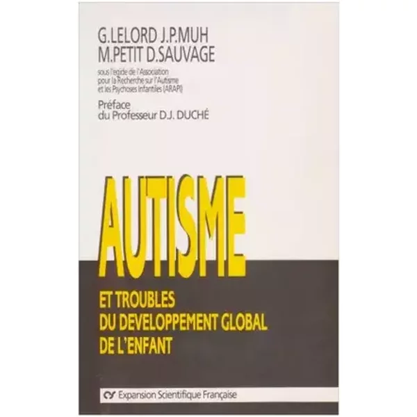 Autisme et troubles du développement global de l'enfant, recherches récentes et perspectives - Gilbert Lelord