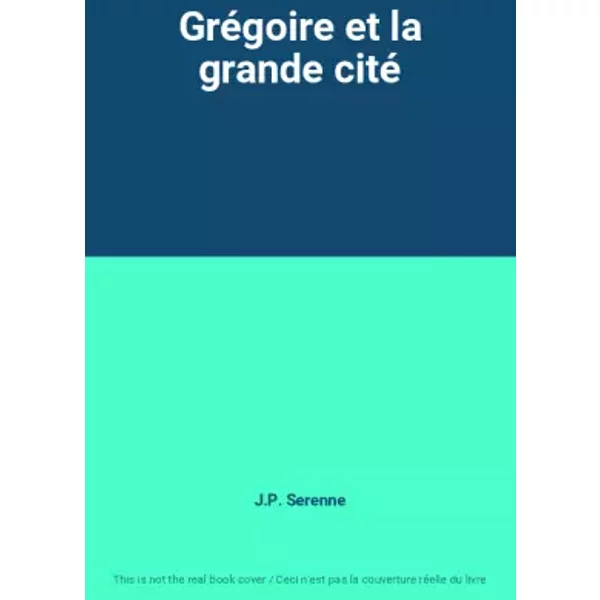 GréGoire Et La Grande Cité - J.P. Serenne-image