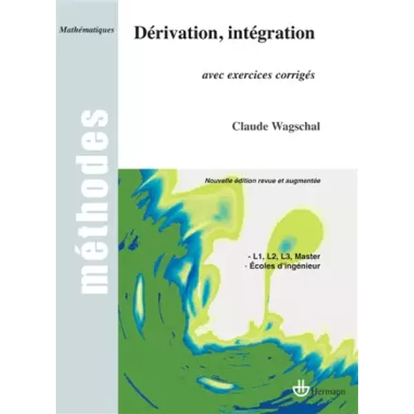 Dérivation et intégration : Avec exercices corrigés - Claude Wagschal