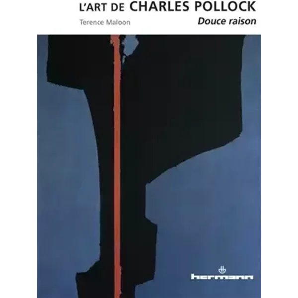 L'art de Charles Pollock: Douce raison - Terence Maloon