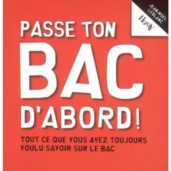 Passe Ton Bac D'abord ! - Jean-NoëL Leblanc-image