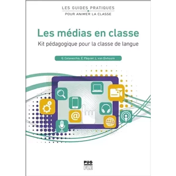 Les médias en classe: Kit pédagogique pour la classe de langue - Evelyne Pâquier