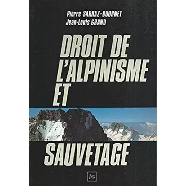DROIT DE L'ALPINISME ET SAUVETAGE - SARRAZ-BOURNET