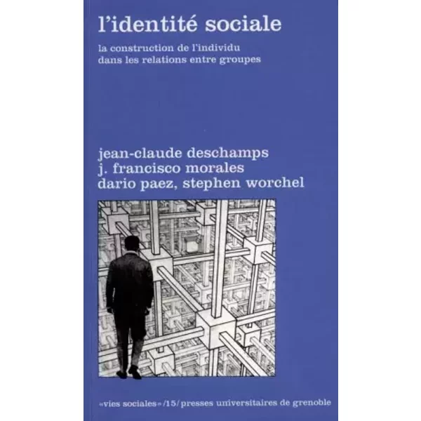 L'IDENTITE SOCIALE. La construction de l'individu dans les relations entre groupes - Collectif, Jean-Claude Deschamps, J-Fransisco Morales, Dario Paez, Stephen Worchel