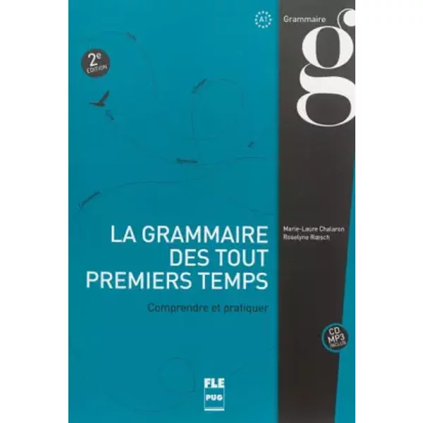 GRAMMAIRE DES TOUT PREMIERS TEMPS (LA) - 2EME EDITION - ROESCH CHALARON
