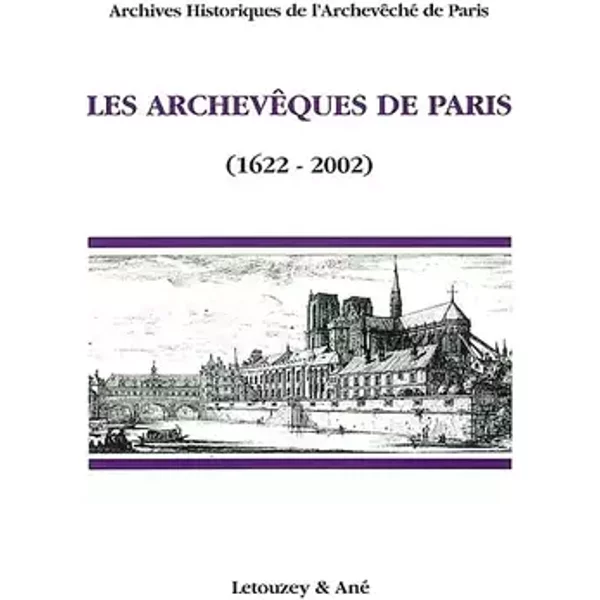 Les Archeveques De Paris (1622-2002) - Collectif