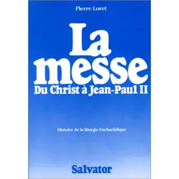 La Messe, Du Christ à Jean-Paul Ii - Pierre Loret-image