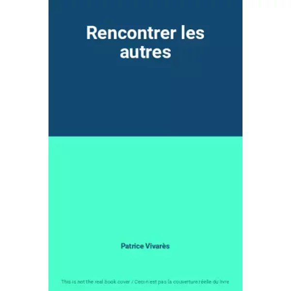 Rencontrer Les Autres - Patrice VivarèS-image