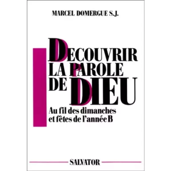 DéCouvrir La Parole De Dieu. Au Fil Des Dimanches Et FêTes De L'annéE B - Marcel Domergue-image