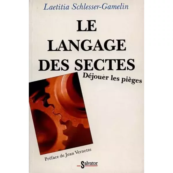 Le langage des sectes : Déjouer les pièges. - Laeticia Schlesser-Gamelin