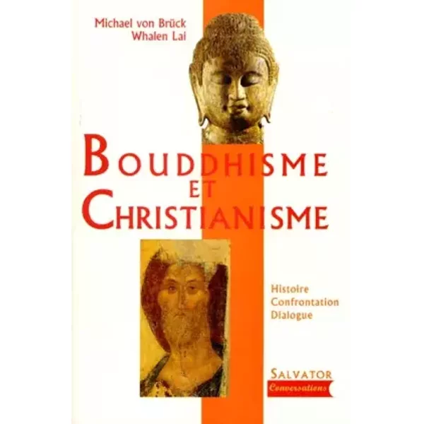 Bouddhisme et Christianisme : Histoire, confrontation, dialogue - Michael von Brück, Whalen Lai