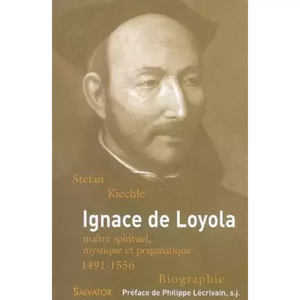 Ignace de Loyola - Stefan Kiechle, Philippe Lécrivain, Robert Kremer, Marie-Lys Wilwerth