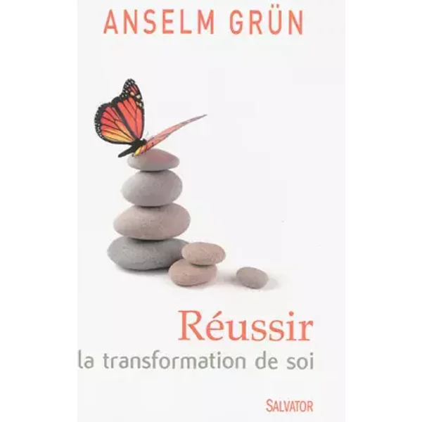 Réussir la transformation de soi - Anselm Grün