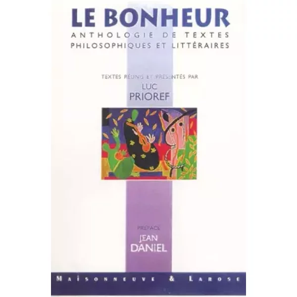 Le Bonheur. : Anthologie De Textes Philosophiques Et LittéRaires - Collectif, Luc Prioref-image