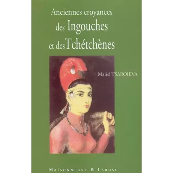 Ingouches et Tchétchènes : Anciennes croyances - Mariel Tsaroieva