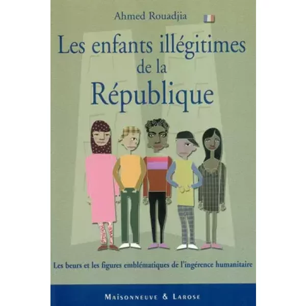 Les enfants illégitimes de la République - Ahmed Rouadjia