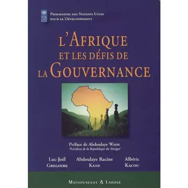 L'Afrique et les défis de la Gouvernance - Luc-Joël Grégoire, Abdoulaye Racine Kane, Albéric Kacou, Abdoulaye Wade