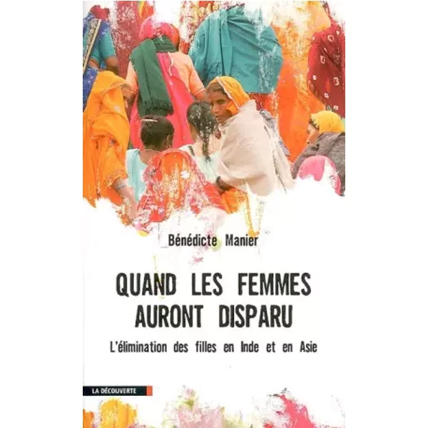Quand Les Femmes Auront Disparu : L'éLimination Des Filles En Inde Et En Asie - BéNéDicte Manier-image