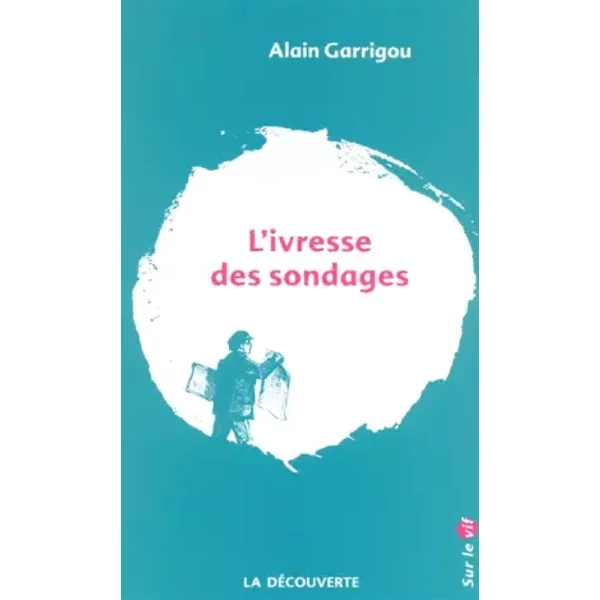 L'ivresse Des Sondages - Alain Garrigou-image