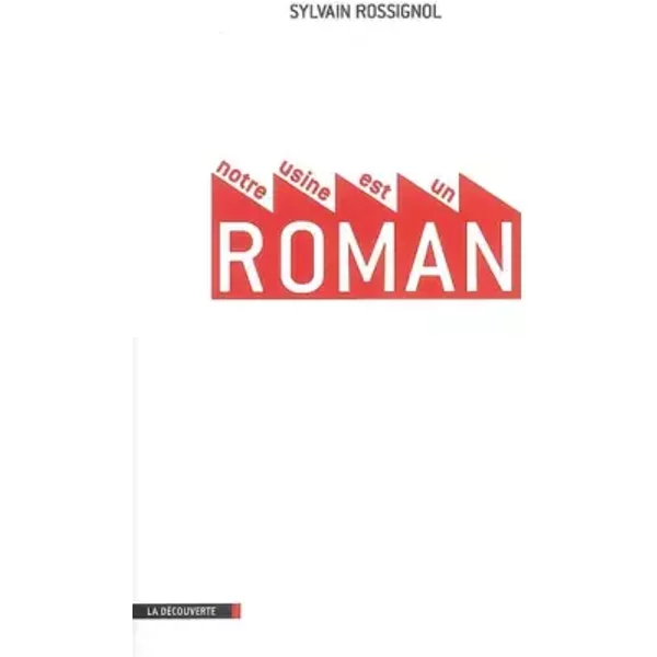 Notre Usine Est Un Roman - Sylvain Rossignol-image