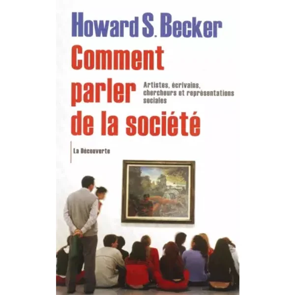 Comment parler de la société - Howard Saul Becker, Christine Merllié-Young