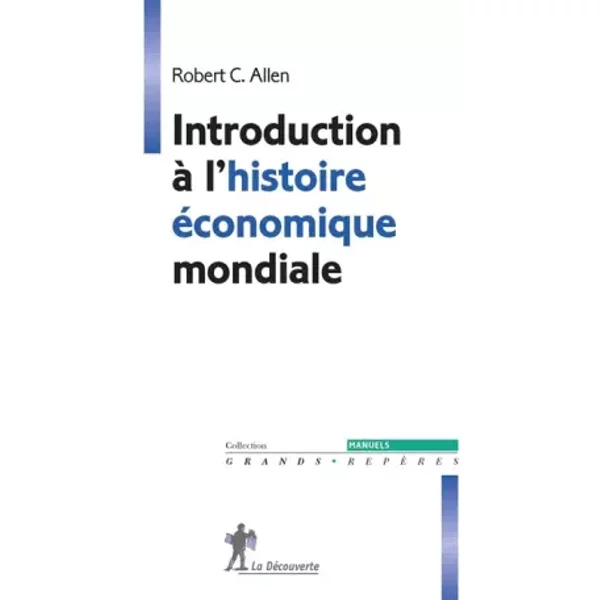 Introduction à l'histoire économique mondiale - Robert C. Allen, Guillaume Daudin, Christophe Jaquet