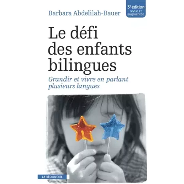 Le défi des enfants bilingues - Barbara ABDELILAH-BAUER, Barbara ABDELILAH-BAUER