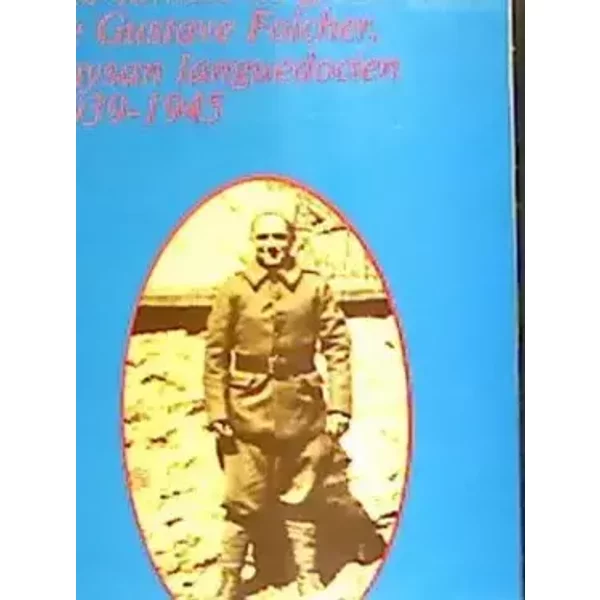 Les Carnets de guerre de Gustave Folcher, paysan languedocien : 1939-1945 - G Folcher
