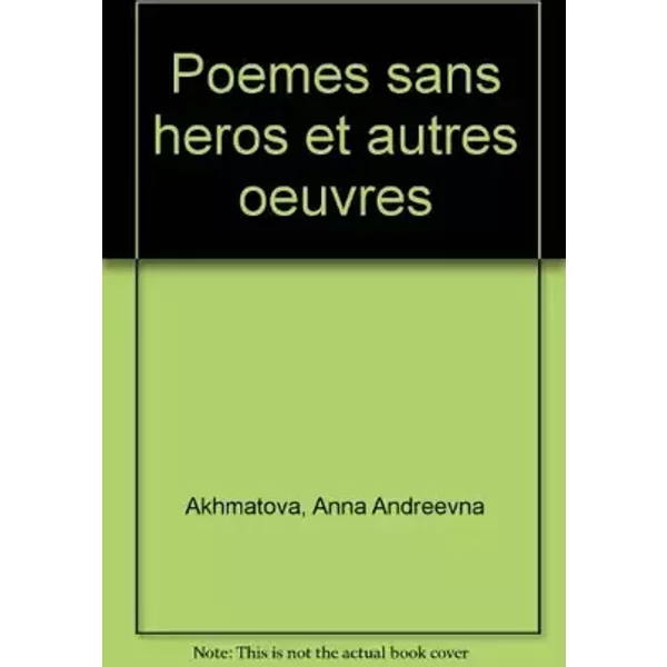 POEMES SANS HEROS & AUTRES OEU - ANNA AKHMATOVA
