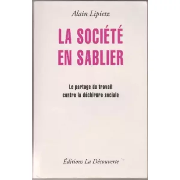 La SociéTé En Sablier : Le Partage Du Travail Contre La DéChirure Sociale - Alain Lipietz-image