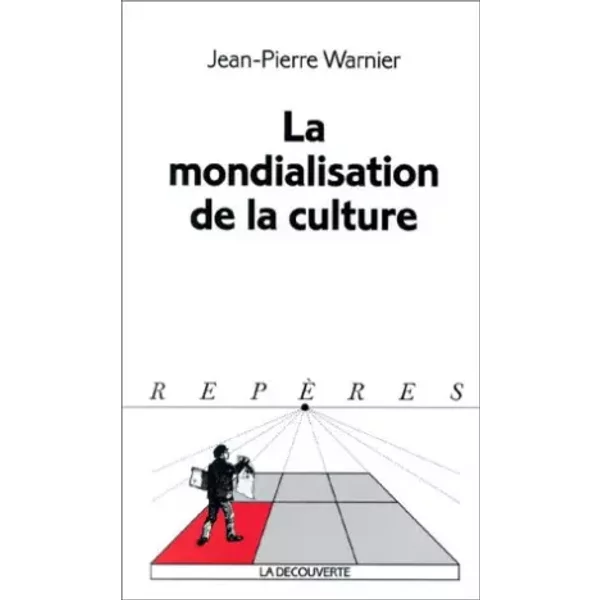 La Mondialisation De La Culture - Jean-Pierre Warnier-image