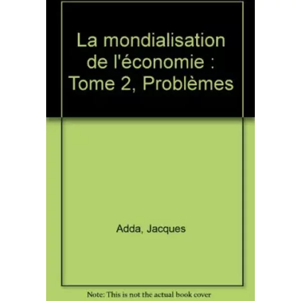 La Mondialisation De L'éConomie, Tome 2 : ProblèMes - Jacques Adda-image