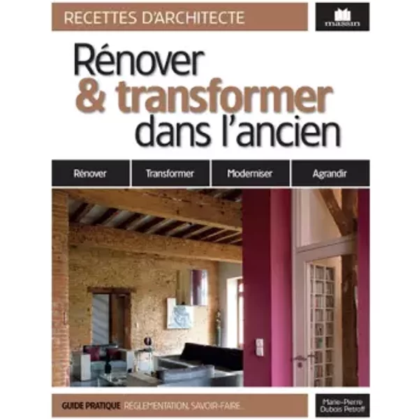 Rénover et transformer dans l'ancien - Marie Pierre Dubois Petroff
