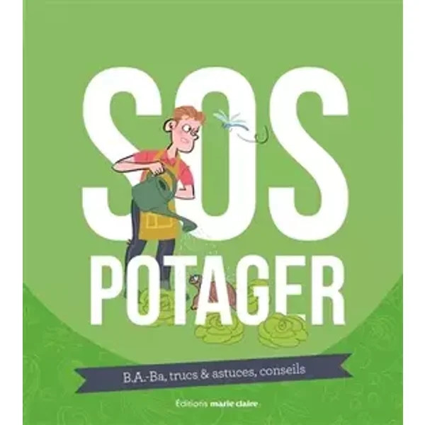 S.O.S. Potager: B.A.-Ba trucs et astuces conseils - Lucas Heitz