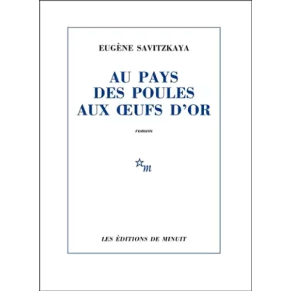 Au pays des poules aux œufs d'or - Eugène Savitzkaya