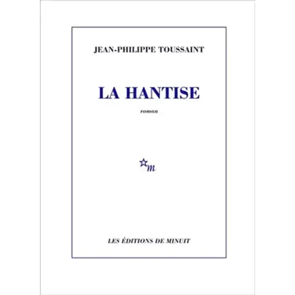 La Hantise - Jean-Philippe Toussaint