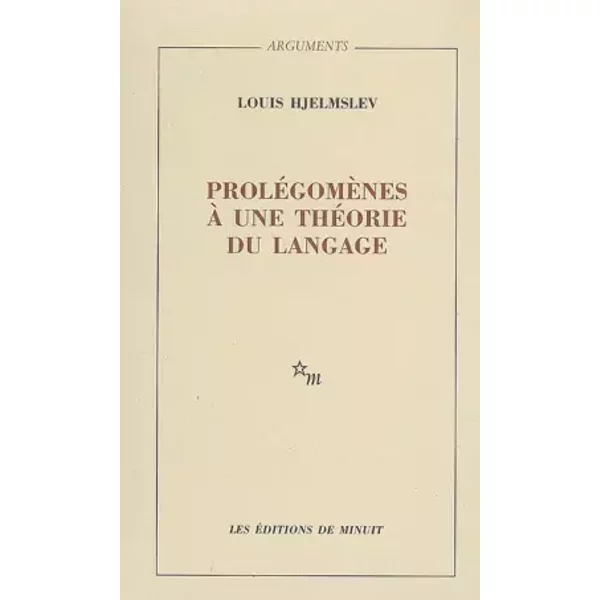 Prolégomènes à une théorie du langage, suivi de la structure fondamentale du langage - Louis Hjelmslev