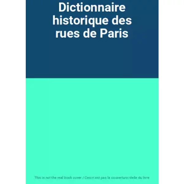 Dictionnaire historique des rues de Paris