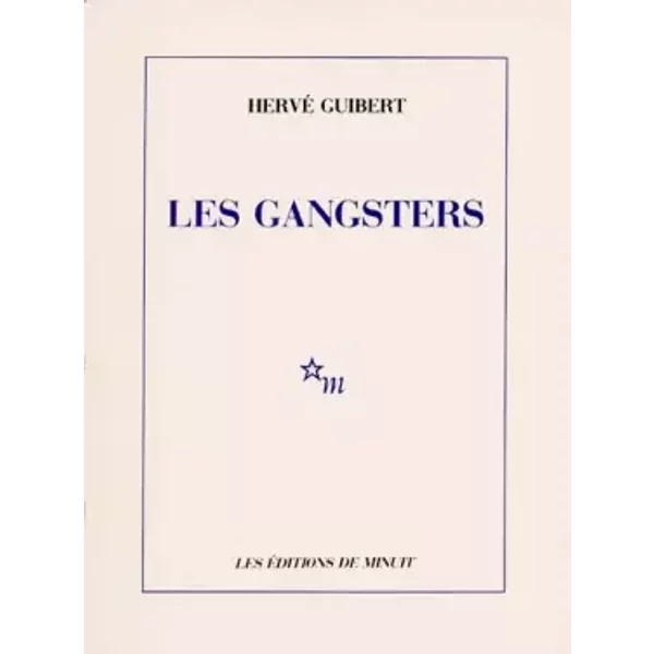 Les Gangsters - Hervé Guibert