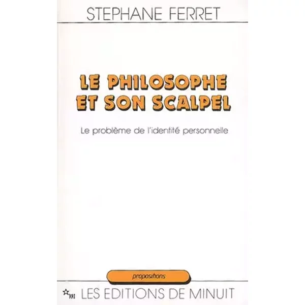 Le philosophe et son scalpel : Le problème de l'identité personnelle - Stéphane Ferret