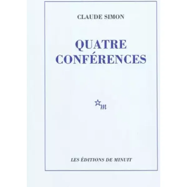Quatre conférences - Claude Simon, Patrick Longuet