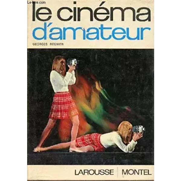 La cinéma d'amateur (French Edition) - Georges Régnier
