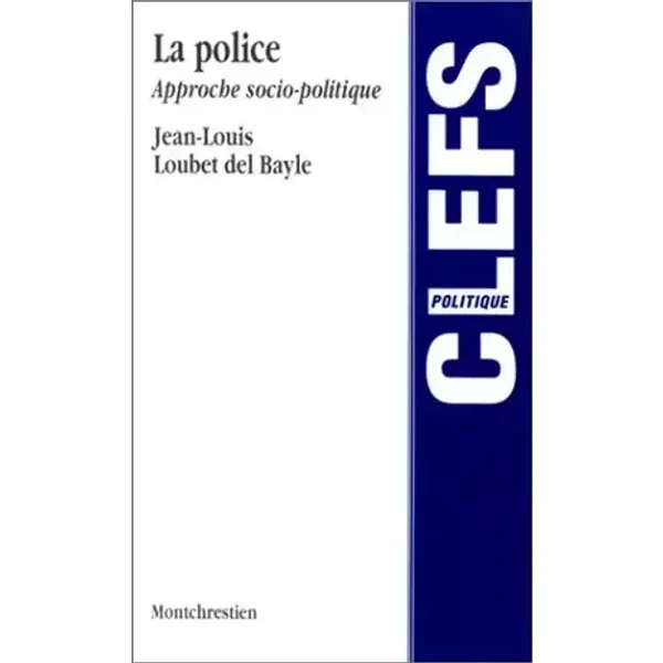 La police, approche socio-politique - Jean-Louis Loubet del Bayle