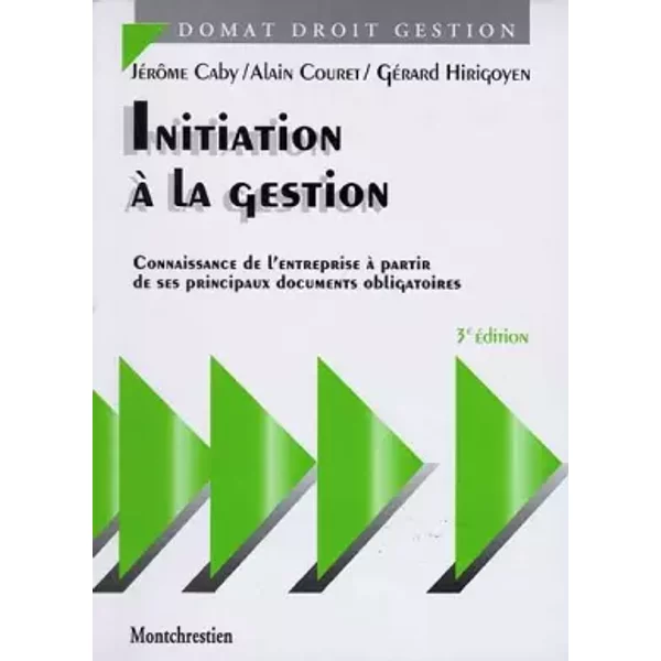 Initiation à la gestion, 3e édition - Caby, Couret, Hirigoyen