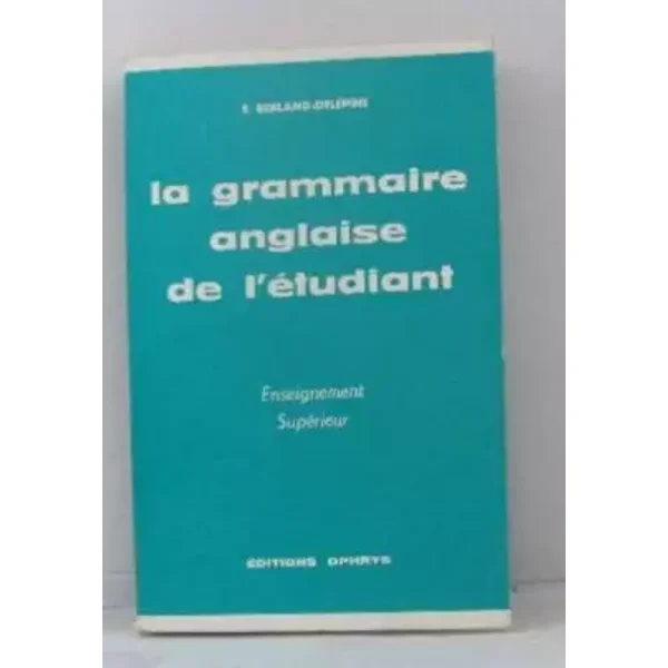 La grammaire anglaise de l'étudiant - Berland-delépine S.
