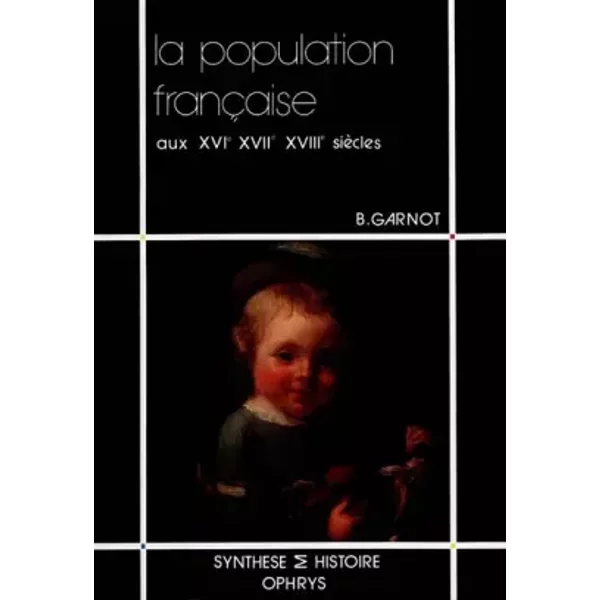 La Population FrançAise Aux Xvie, Xviie Et Xviiie SièCles - Garnot-image