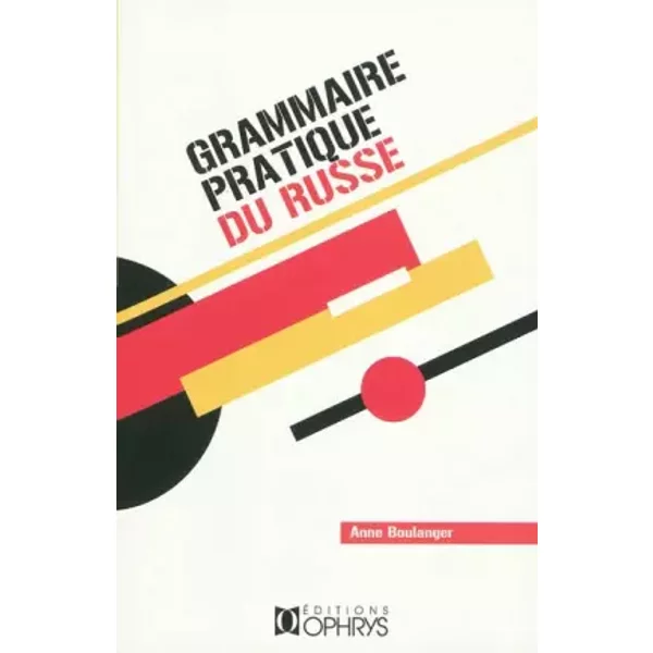 Grammaire pratique du russe - Anne Boulanger