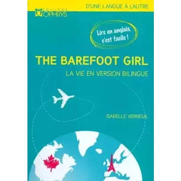 The Barefoot Girl (La fille aux pieds nus) : La vie en version bilingue - Isabelle Verneuil