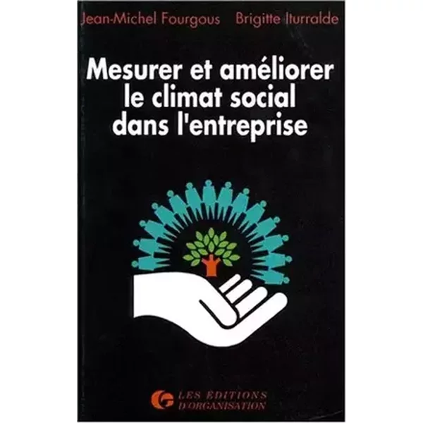 Mesurer et améliorer le climat social dans l'entreprise - Jean-Michel Fourgous, Brigitte Iturralde