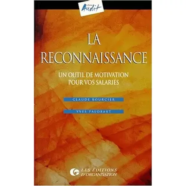 LA RECONNAISSANCE. Un outil de motivation pour vos salariés - Claude Bourcier